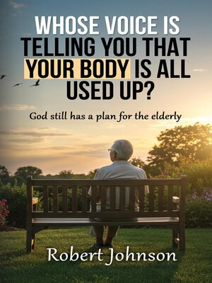 cover image of Whose Voice Is Telling You That Your Body Is All Used Up?